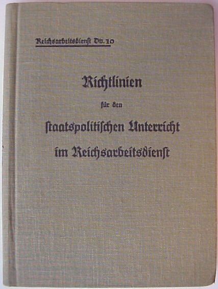 Reichsarbeitsdienst Dv. 10 - Richtlinien für den staatspolitischen Unterricht im Reichsarbeitsdienst